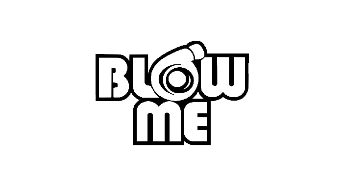 Blow me